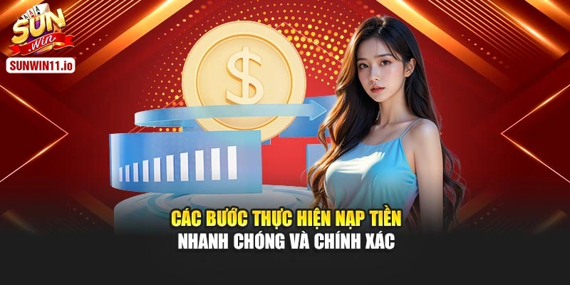 Các bước thực hiện nạp tiền nhanh chóng và chính xác