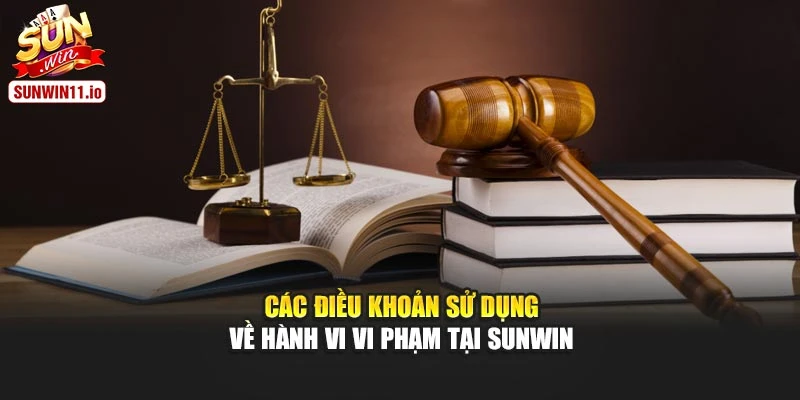 Các điều khoản sử dụng về hành vi vi phạm tại Sunwin