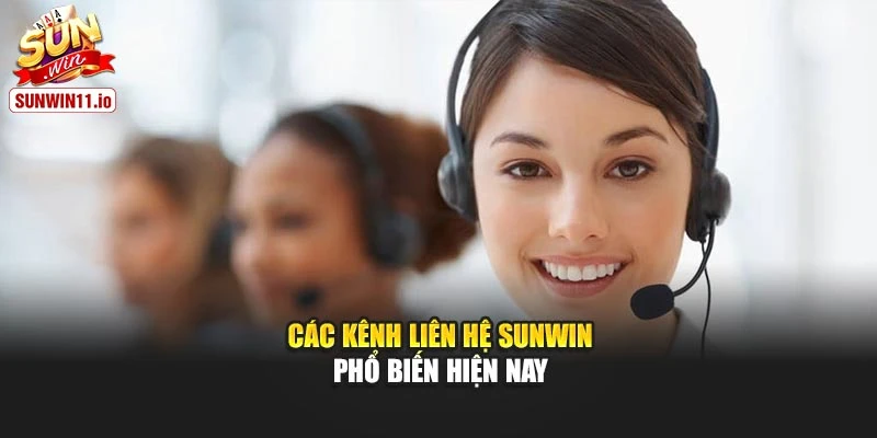 Các kênh liên hệ Sunwin phổ biến hiện nay