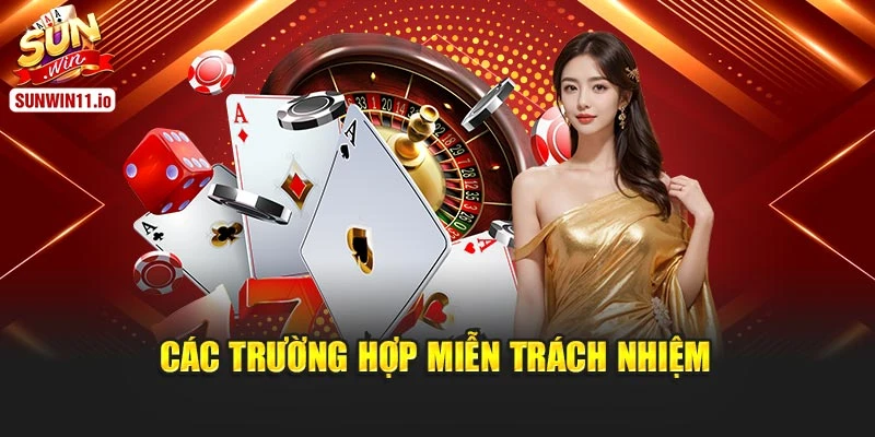 Các trường hợp miễn trách nhiệm