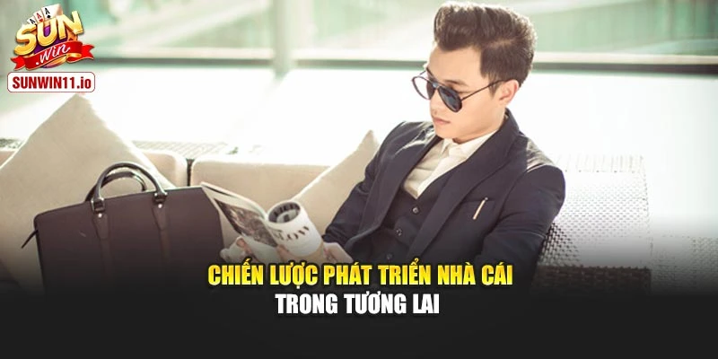 Chiến lược phát triển nhà cái trong tương lai 