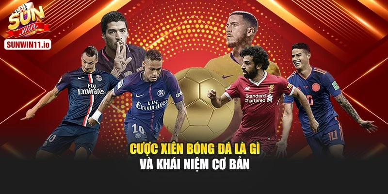 Cược xiên bóng đá là gì và khái niệm cơ bản