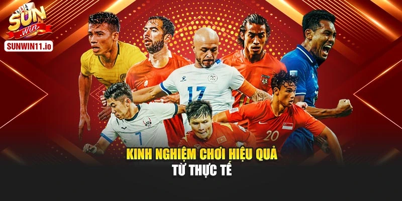 Kinh nghiệm chơi hiệu quả từ thực tế
