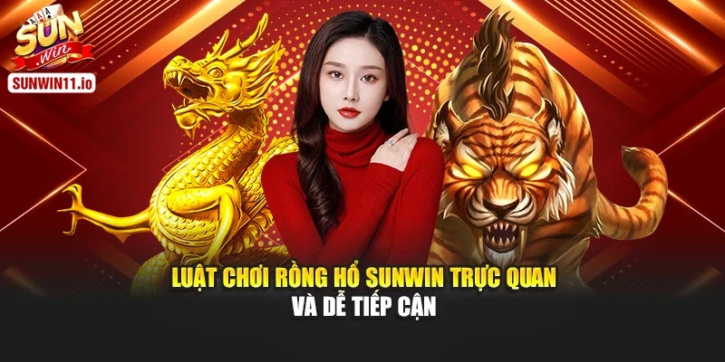 Luật chơi rồng hổ Sunwin trực quan và dễ tiếp cận