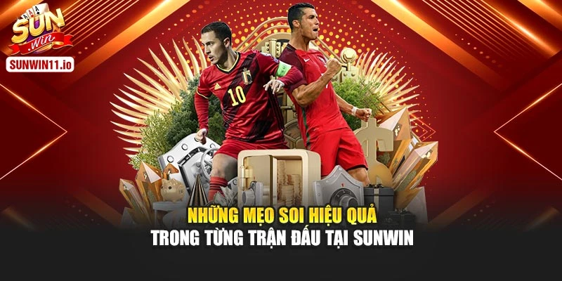 Những mẹo soi hiệu quả trong từng trận đấu tại Sunwin