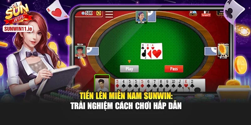 Tiến Lên Miền Nam Sunwin: Trải Nghiệm Cách Chơi Hấp Dẫn