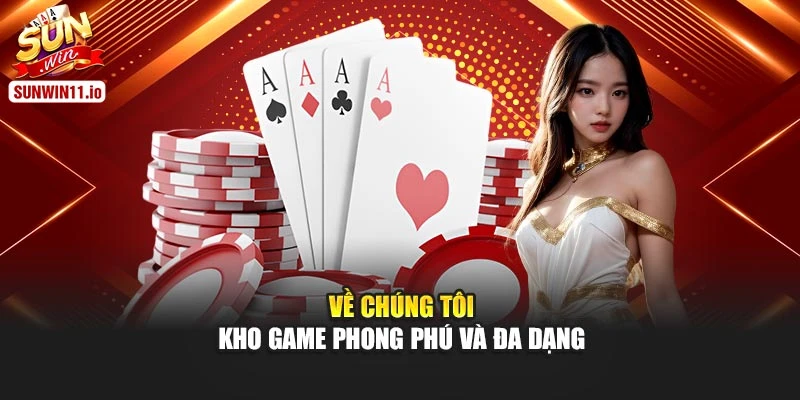 Về chúng tôi - Kho game phong phú và đa dạng