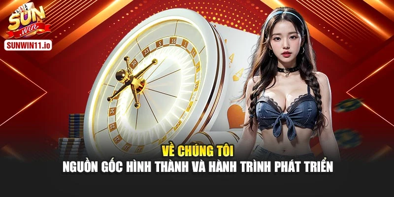 Về chúng tôi - Nguồn gốc hình thành và hành trình phát triển