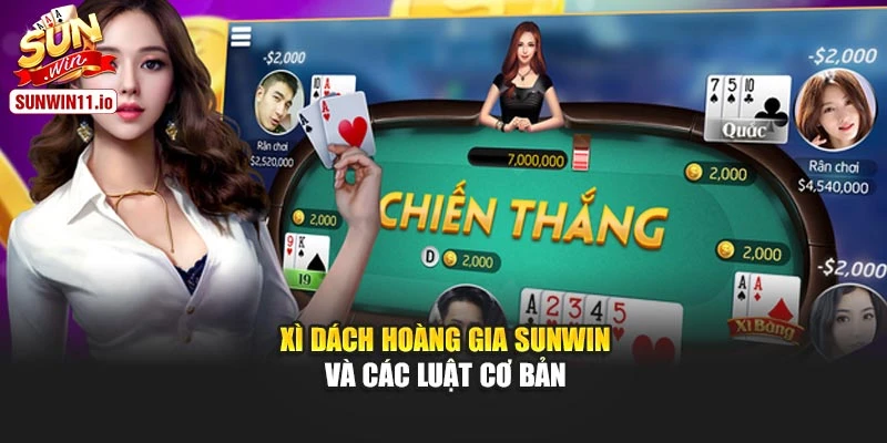 Xì dách hoàng gia Sunwin và các luật cơ bản